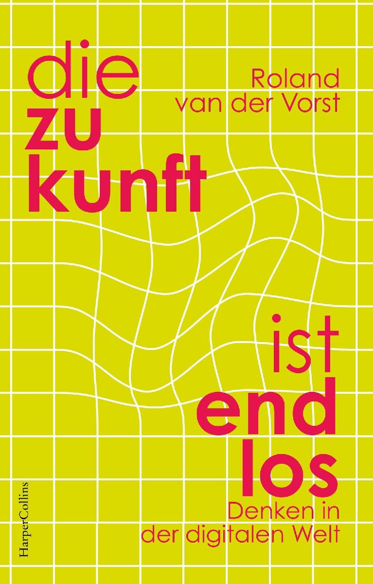 Die Zukunft ist endlos. Denken in der digitalen Welt