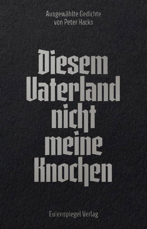 Diesem Vaterland nicht meine Knochen