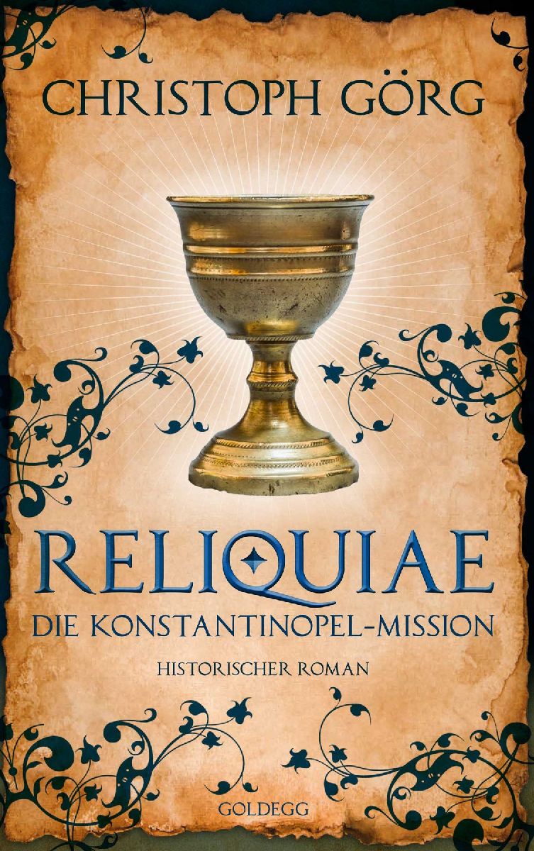Reliquiae - Die Konstantinopel-Mission - Mittelalter-Roman über eine Reise quer durch Europa im Jahr 1193. Nachfolgeband von "Der Troubadour"