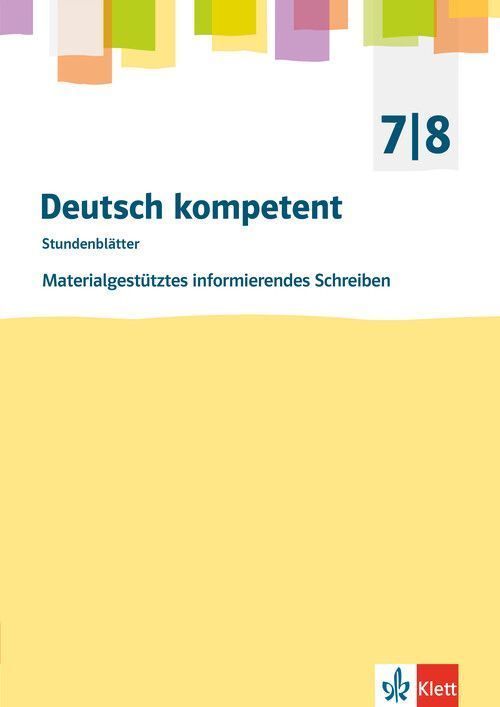 Deutsch kompetent. Materialgestütztes informierendes Schreiben für Klasse 7/8