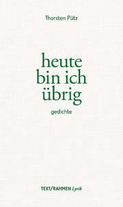 heute bin ich übrig