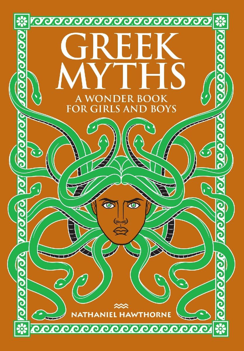 Greek Myths: A Wonder Book for Girls and Boys