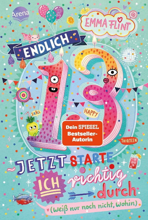 Endlich 13 - Jetzt starte ich richtig durch (weiß nur noch nicht, wohin)