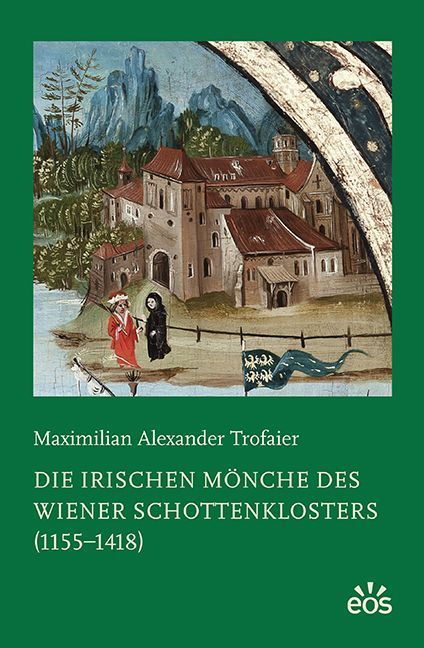 Die irischen Mönche des Wiener Schottenklosters (1155-1418)