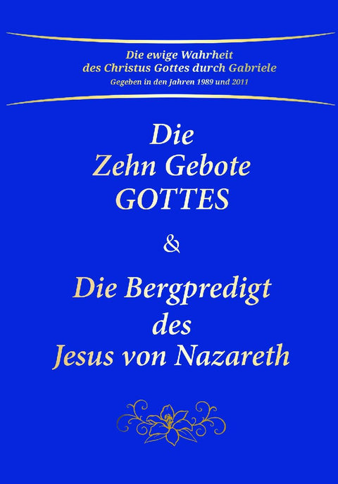 Die Zehn Gebote Gottes & Die Bergpredigt des Jesus von Nazareth