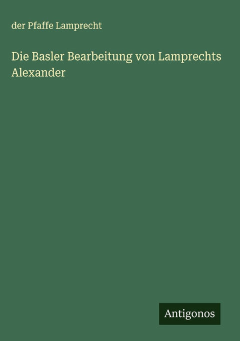 Die Basler Bearbeitung von Lamprechts Alexander