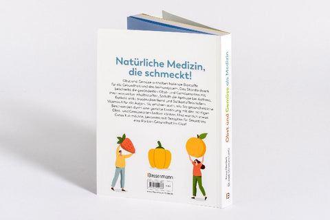 Obst und Gemüse als Medizin. Die besten Nahrungsmittel für Ihre Gesundheit