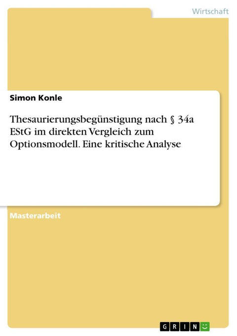 Thesaurierungsbegünstigung nach § 34a EStG im direkten Vergleich zum Optionsmodell. Eine kritische Analyse