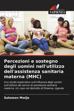Percezioni e sostegno degli uomini nell'utilizzo dell'assistenza sanitaria materna (MHC)