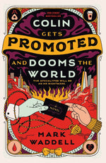 Colin Gets Promoted and Dooms the World