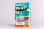 Unser Tag ist heute
