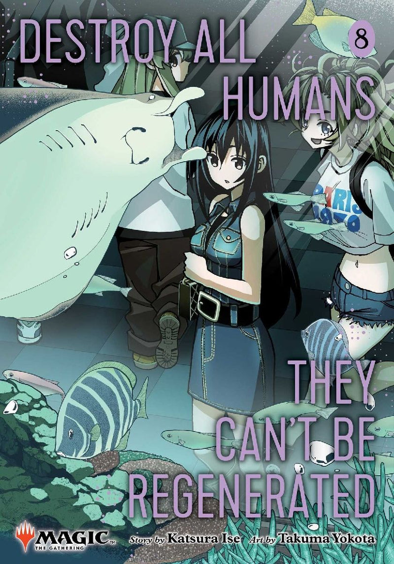 Destroy All Humans. They Can't Be Regenerated. A Magic: The Gathering Manga, Vol. 8