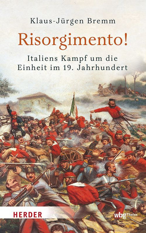 Risorgimento! Italiens Kampf um die Einheit im 19. Jahrhundert