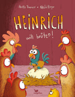 Heinrich will brüten!