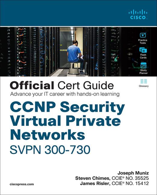CCNP Security Virtual Private Networks Svpn 300-730 Official Cert Guide