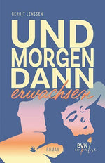 Und morgen dann erwachsen