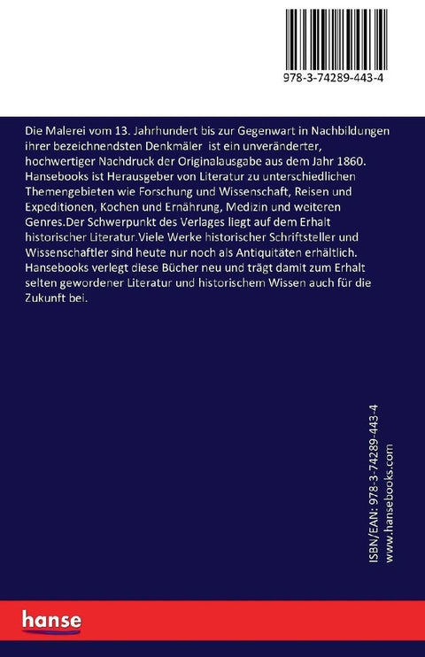 Die Malerei vom 13. Jahrhundert bis zur Gegenwart in Nachbildungen ihrer bezeichnendsten Denkmäler