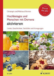Hochbetagte und Menschen mit Demenz aktivieren - Durch das Jahr