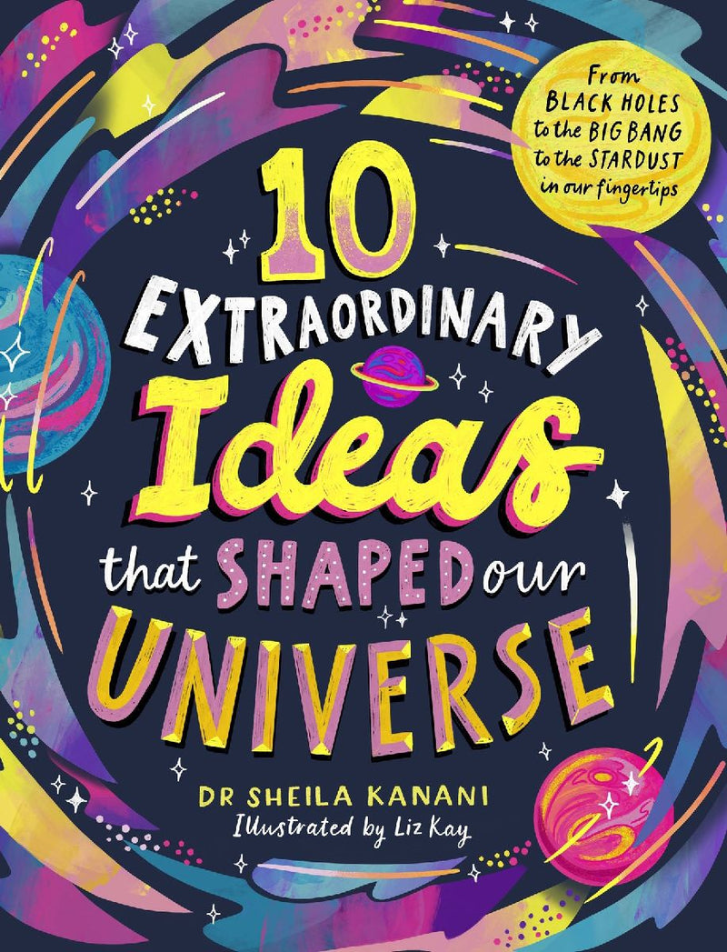 10 Extraordinary Ideas that Shaped our Universe