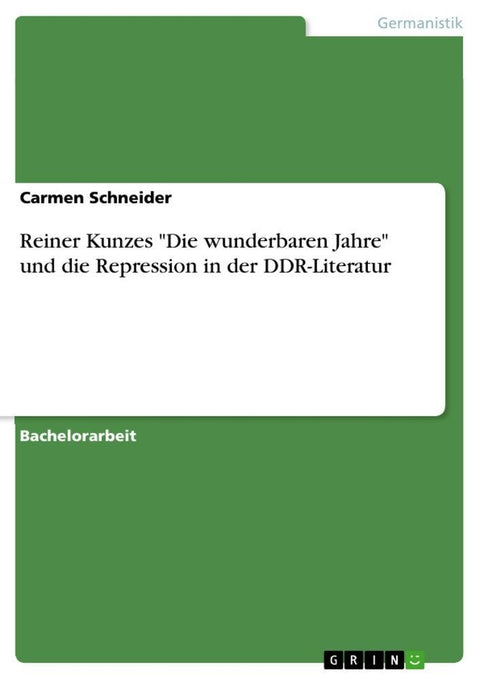 Reiner Kunzes "Die wunderbaren Jahre" und die Repression in der DDR-Literatur
