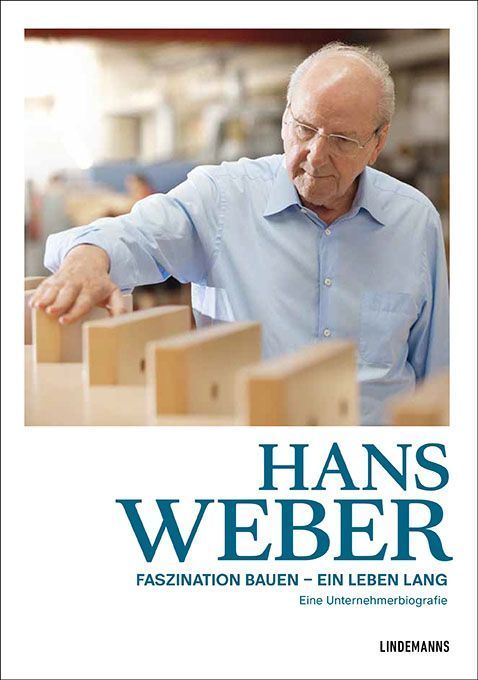 Hans Weber Faszination Bauen - ein Leben lang