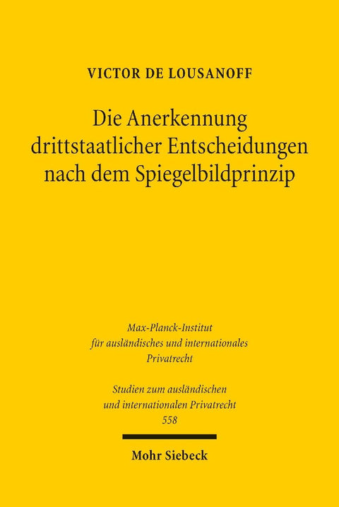 Die Anerkennung drittstaatlicher Entscheidungen nach dem Spiegelbildprinzip