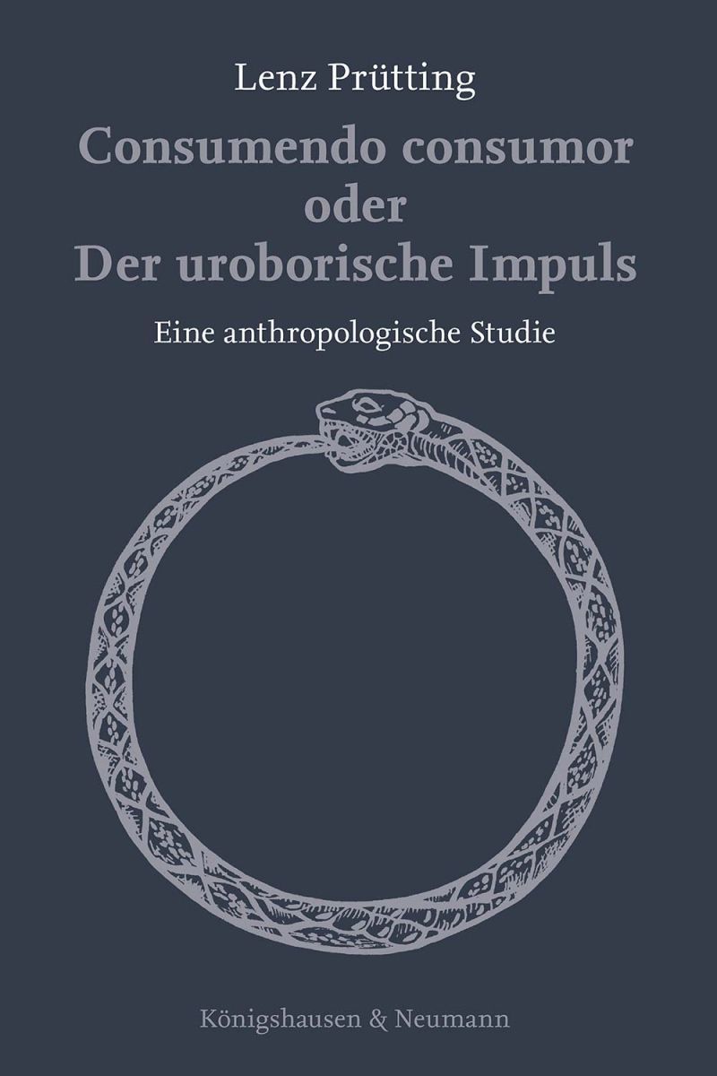 Consumendo consumor oder Der uroborische Impuls