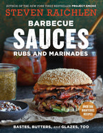 Barbecue Sauces, Rubs, and Marinades--Bastes, Butters & Glazes, Too