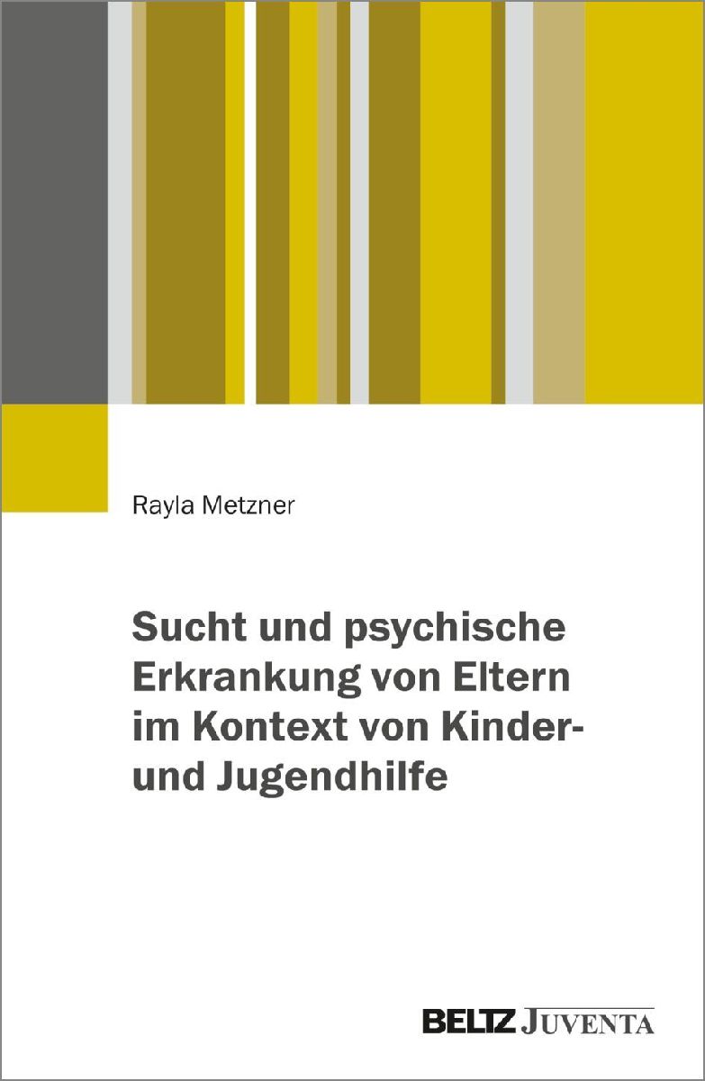 Sucht und psychische Erkrankung von Eltern im Kontext von Kinder- und Jugendhilfe