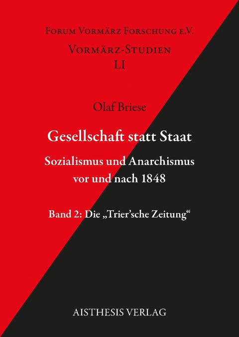 Gesellschaft statt Staat. Sozialismus und Anarchismus vor und nach 1848 Band 2
