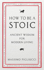 How To Be A Stoic