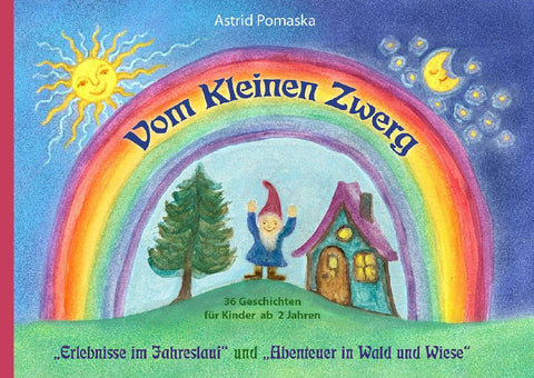 Vom Kleinen Zwerg - Doppelband: "Erlebnisse im Jahreslauf" und "Abenteuer in Wald und Wiese"