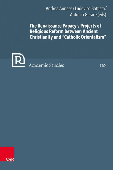 The Renaissance Papacy's Projects of Religious Reform between Ancient Christianity and "Catholic Orientalism"