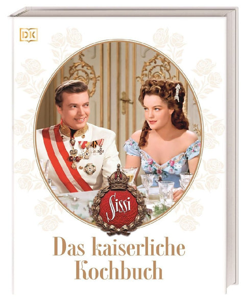 Sissi. Das kaiserliche Kochbuch