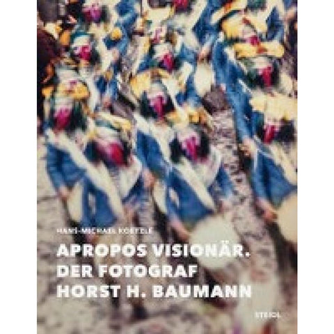 Apropos Visionär - Der Fotograf Horst H. Baumann