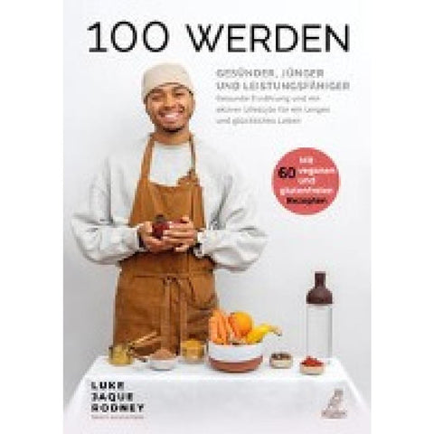 100 werden - Gesünder, jünger und leistungsfähiger