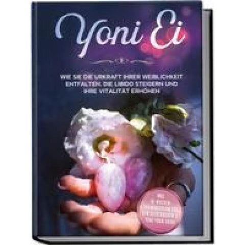 Grapengeter, N: Yoni Ei: Wie Sie die Urkraft Ihrer Weiblichk