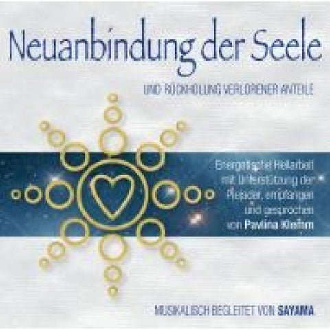 Neuanbindung der Seele und Rückholung verlorener Anteile