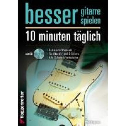 Besser Gitarre spielen - 10 Minuten täglich