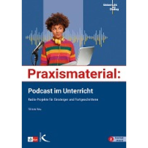 Praxismaterial: Podcast im Unterricht