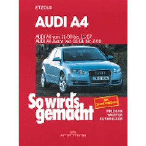 So wird's gemacht. Audi A4 von 11/00 bis 11/07