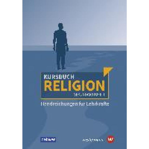 Kursbuch Religion Sekundarstufe II - Ausgabe 2021. Handreichungen für Lehrkräfte