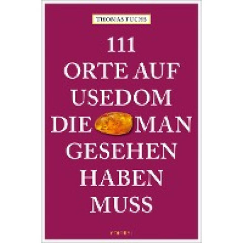 111 Orte auf Usedom, die man gesehen haben muss