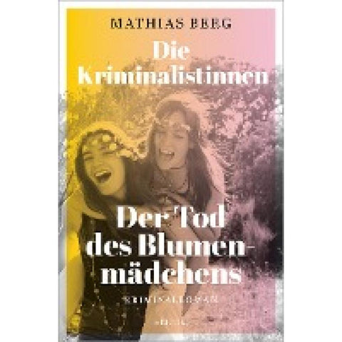 Die Kriminalistinnen. Der Tod des Blumenmädchens