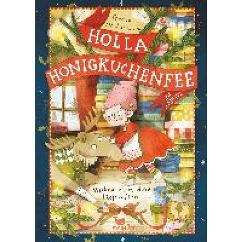 Holla Honigkuchenfee - Weihnachten ohne Liefer-Elch