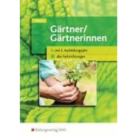 Gärtner / Gärtnerinnen 1.-2. Jahr alle Fachrichtungen. Schulbuch