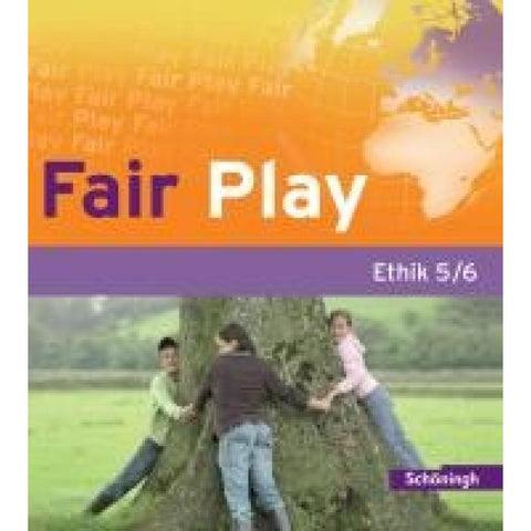 Fair Play 5/6. Schulbuch. Das neue Lehrwerk für den Ethikunterricht in der Sekundarstufe I