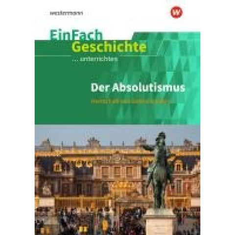 Der Absolutismus: Herrschaft von Gottes Gnaden. EinFach Geschichte ...unterrichten