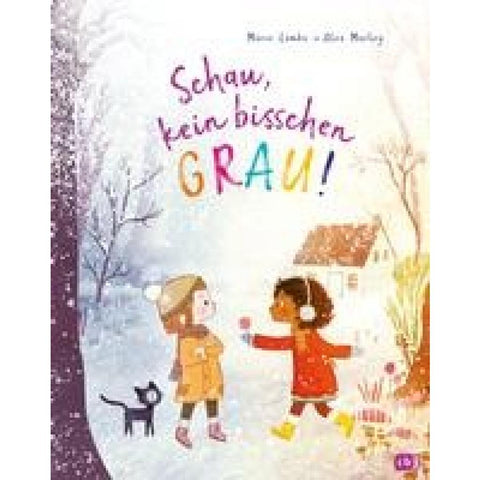 Schau, kein bisschen grau!