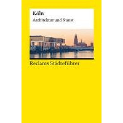 Reclams Städteführer Köln. Architektur und Kunst